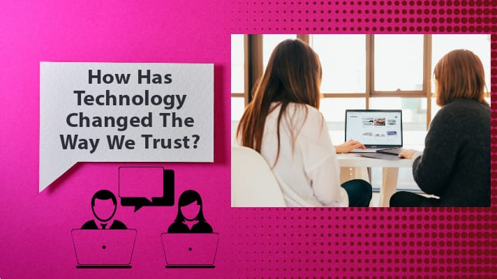 How Technology Changed the Way We Trust?